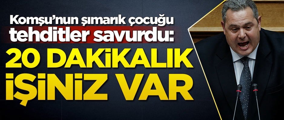 Yunanistan'ın şımarık çocuğu tehditler savurdu: 20 dakikalık işiniz var
