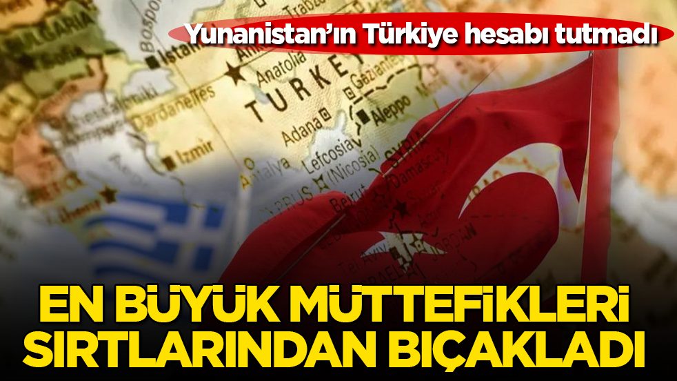 Yunanistan’ın Türkiye hesabı tutmadı: En büyük müttefikleri sırtlarından bıçakladı