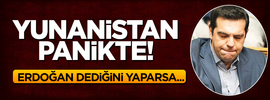 Yunanistan'ın Türkiye korkusu tavan yaptı