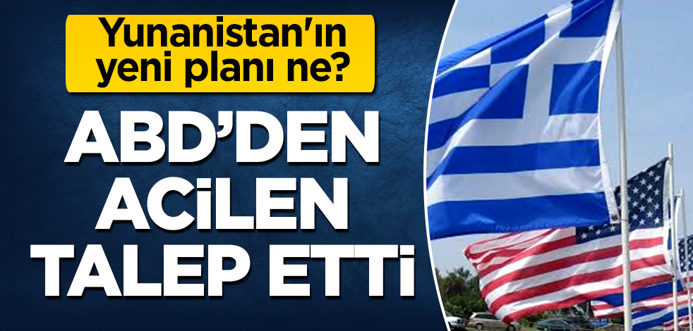 Yunanistan'ın yeni planı ne? ABD'den acilen istedi