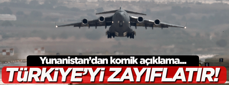 Yunanlardan komik açıklama: Bu Türkiye'yi zayıflatır