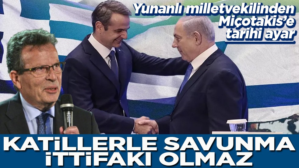 Yunanlı milletvekilinden Miçotakis’e tarihi ayar 'Katillerle savunma ittifakı olmaz.'