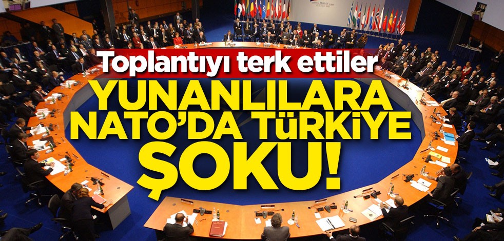 Yunanlılara NATO'da Türkiye şoku! Toplantıyı terk ettiler