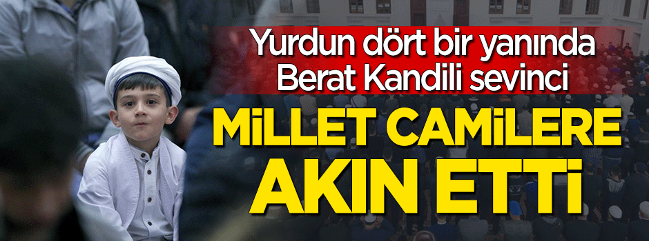 Yurdun dört bir yanında millet camilere akın etti