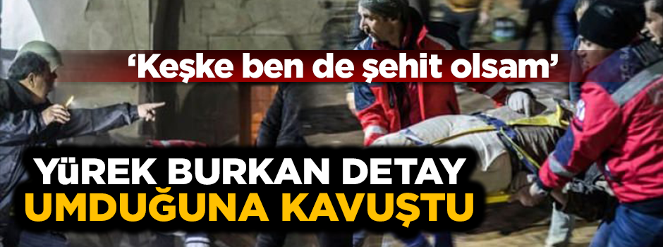 Yürek burkan dilek! 'Keşke ben de şehit olsam' demiş