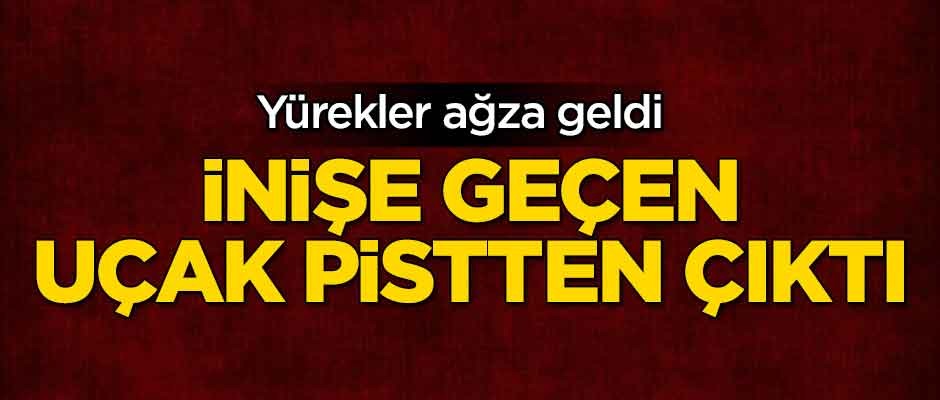 Yürekler ağza geldi! Uçak iniş sırasında pistten çıktı