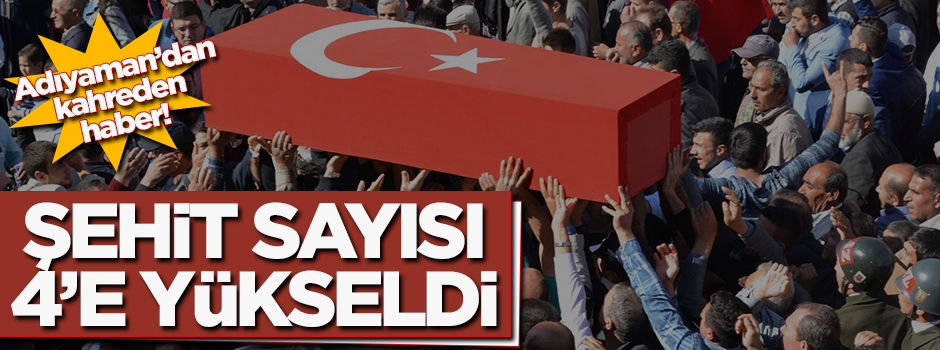 Yüreklere ateş düştü! Adıyaman'da 4 asker şehit oldu!