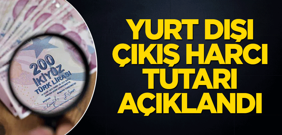 Yurt dışı çıkış harcı 500 TL oldu