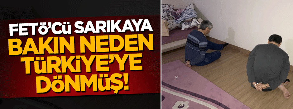Yurt dışına çıkan Sadrettin Sarıkaya darbe için Türkiye'ye dönmüş!