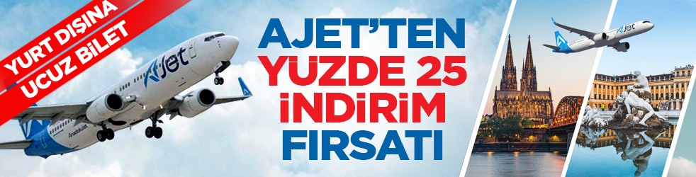 Yurt dışına ucuz bilet: AJet’ten yüzde 25 indirim fırsatı