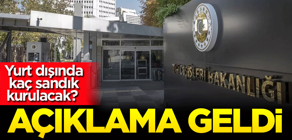 Yurt dışında kaç sandık kurulacak? Açıklama geldi