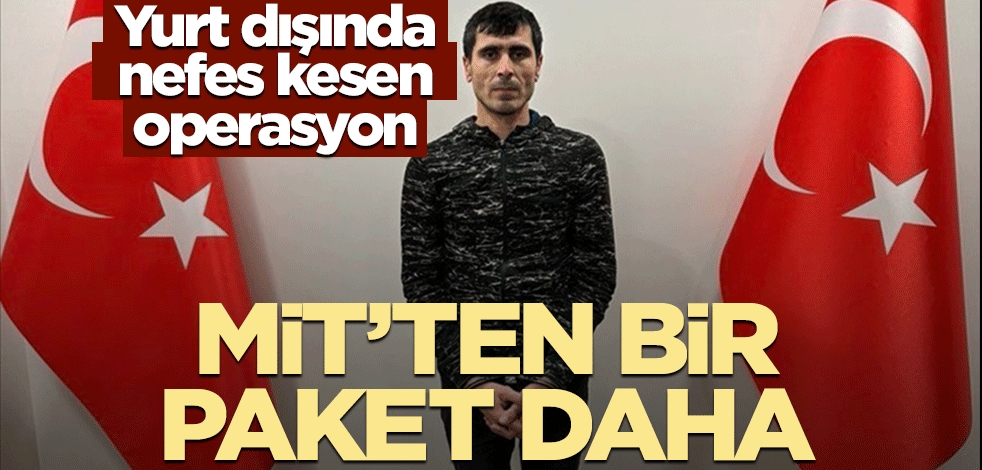 Yurt dışında nefes kesen operasyon! MİT’ten bir paket daha