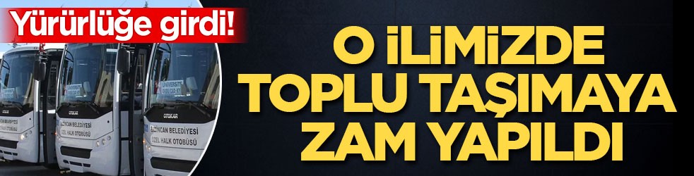 Yürürlüğe girdi! O ilimizde toplu taşımaya zam yapıldı