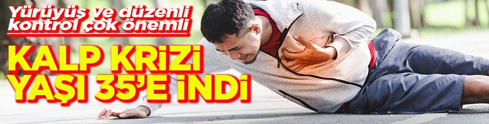 Yürüyüş ve düzenli kontrol çok önemli Kalp krizi yaşı 35’e indi