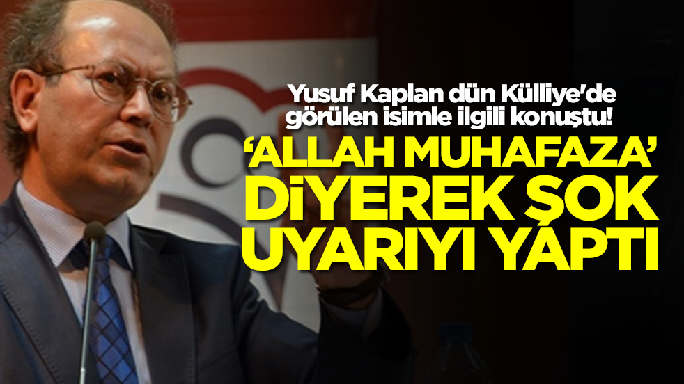 Yusuf Kaplan dün Külliye'de görülen isimle konuştu! 'Allah muhafaza' diyerek şok uyarıyı yaptı