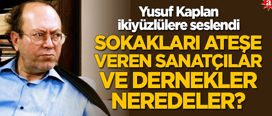 Yusuf Kaplan ikiyüzlülere seslendi: Ağaç için sokakları yakan sanatçılar, dernekler neredeler?