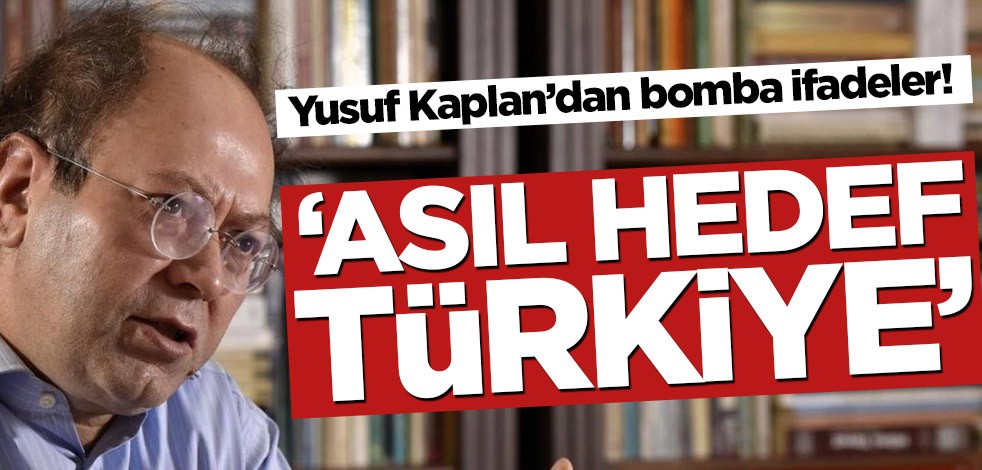 Yusuf Kaplan’dan bomba ifadeler! ‘Asıl hedef Türkiye’