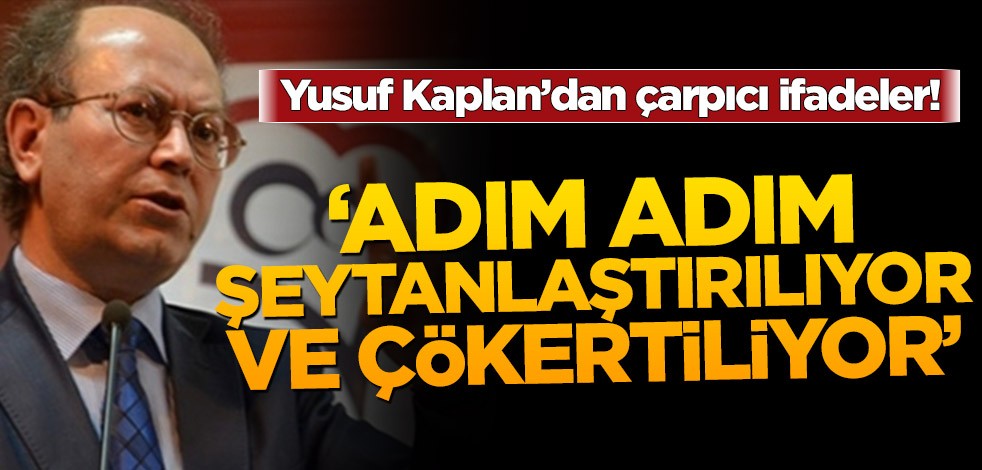 Yusuf Kaplan’dan çarpıcı ifadeler! ‘Adım adım şeytanlaştırılıyor ve çökertiliyor’