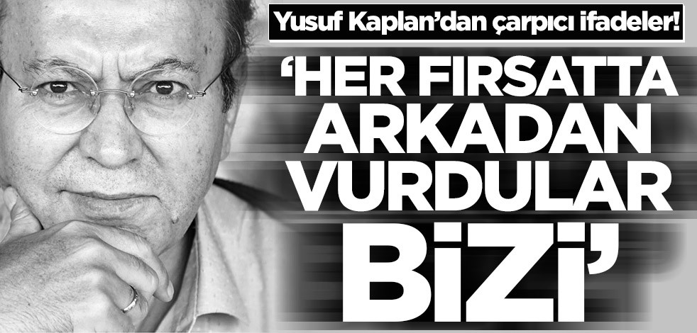 Yusuf Kaplan’dan çarpıcı ifadeler! ‘Her fırsatta arkadan vurdular bizi’