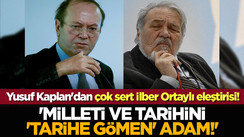 Yusuf Kaplan'dan çok sert İlber Ortaylı eleştirisi! 'Milleti ve tarihini 'tarihe gömen' adam!'