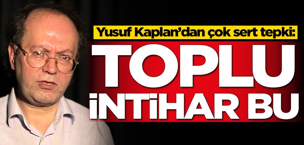 Yusuf Kaplan’dan çok sert tepki: Toplu intihar bu
