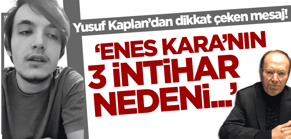 Yusuf Kaplan'dan dikkat çeken mesaj: Enes Kara'nın 3 intihar nedeni...