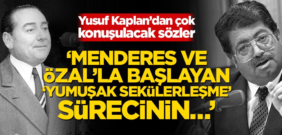 Yusuf Kaplan’dan olay sözler! ‘Adnan Menderes ve Turgut Özal'la başlayan 'yumuşak sekülerleşme' sürecinin…’