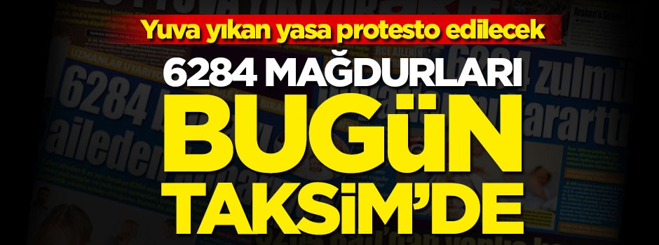 Yuva yıkan "6284"e Taksim’de protesto