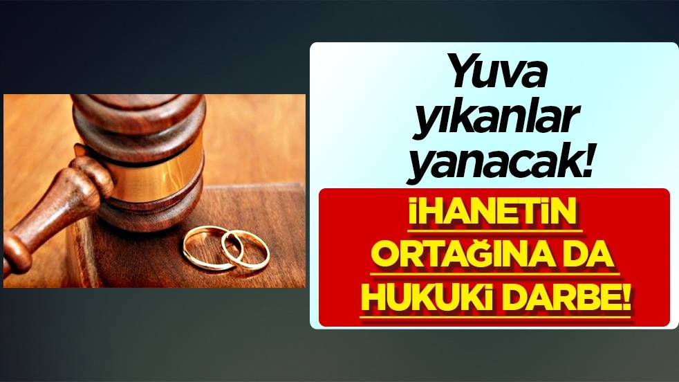 Yuva yıkanlar yanacak! İhanetin ortağına da hukuki darbe... 'Zina' suçuna ceza beklentisi