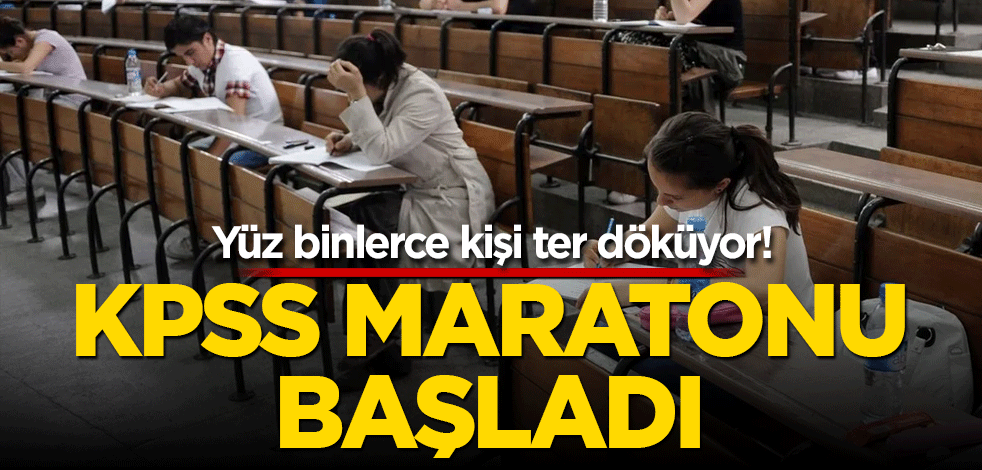 Yüz binlerce kişi ter döküyor! KPSS maratonu başladı
