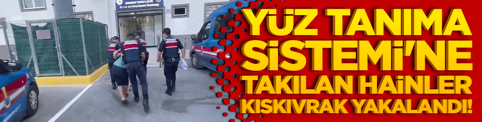 Yüz Tanıma Sistemi'ne takılan hainler kıskıvrak yakalandı!