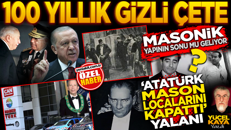 Yüz yıllık gizli çete: Masonik yapının sonu mu geliyor? "Atatürk Mason Localarını kapattı" yalanı
