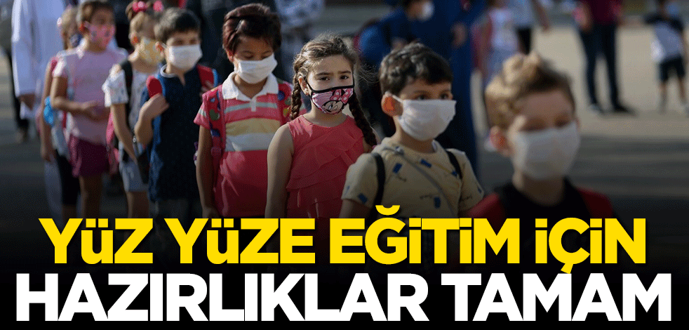 Yüz yüze eğitim için hazırlıklar tamamlandı