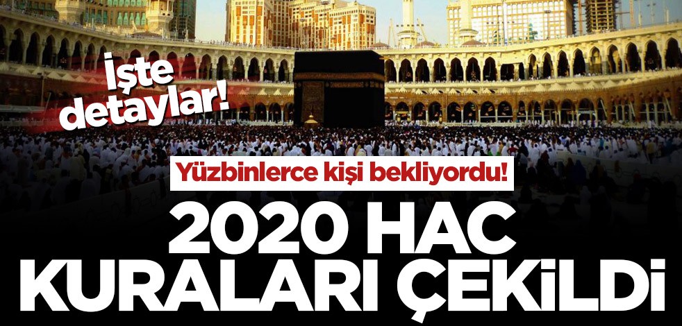 Yüzbinlerce kişi bekliyordu! 2020 hac kuraları çekildi! 2020 hac kura sonucu öğren