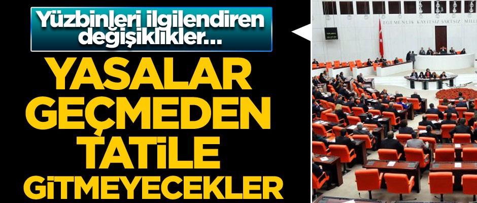 Yüzbinleri ilgilendiren değişiklikler… Yasalar geçmeden tatile gitmeyecekler