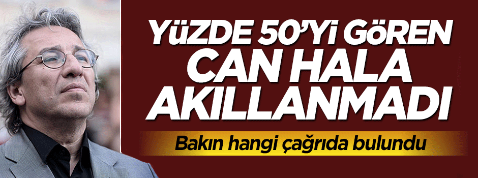 Yüzde 50'yi gören Can Dündar hala akıllanmadı