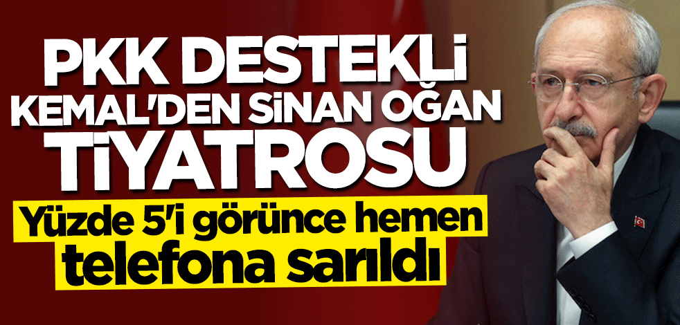 Yüzde 5’i görünce telefona sarıldı! PKK destekli Kemal'den Sinan Oğan tiyatrosu