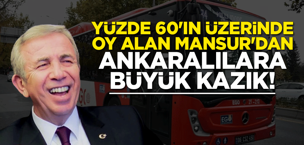 Yüzde 60'ın üzerinde oy alan Mansur Yavaş'tan Ankaralılara büyük kazık! Toplu ulaşıma yüzde 40 zam yapıldı
