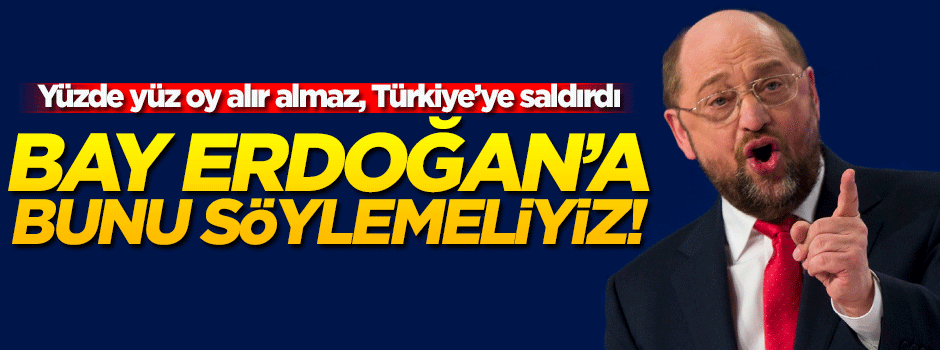 Yüzde yüz oy alan Schulz'dan küstah ifadeler!