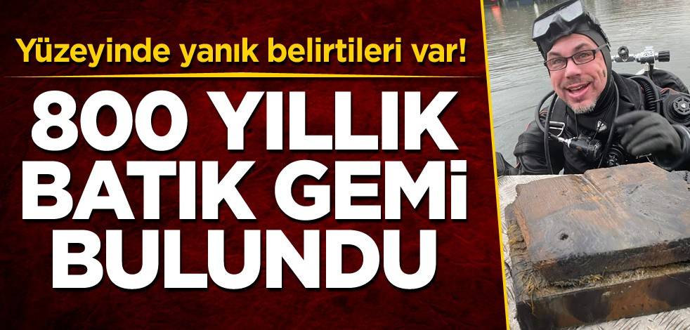 Yüzeyinde yanık belirtileri var! 800 yıllık batık gemi bulundu