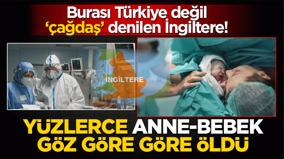 Yüzlerce anne-bebek göz göre göre öldü! Burası Türkiye değil ‘çağdaş’ denilen İngiltere 