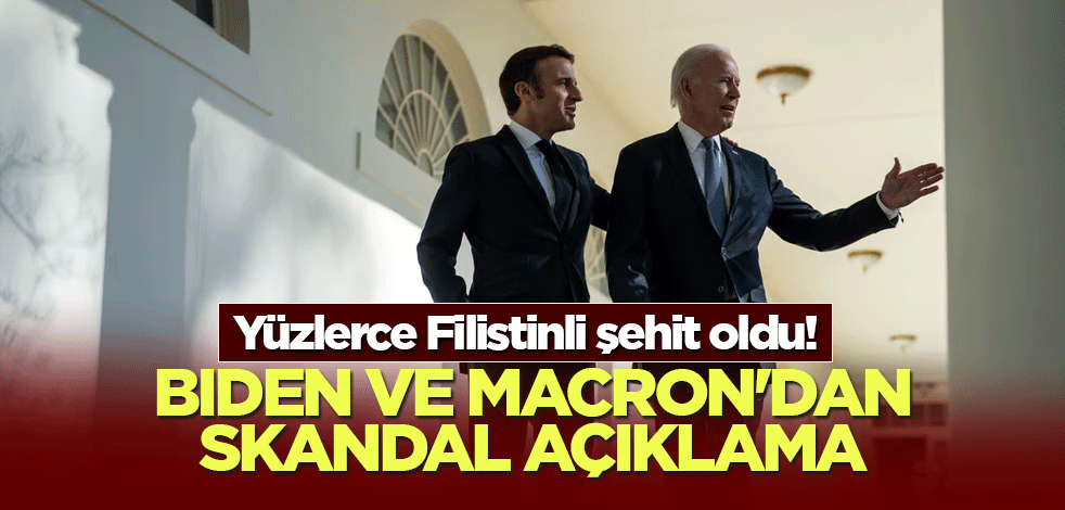 Yüzlerce Filistinli şehit oldu! Biden ve Macron'dan skandal açıklama