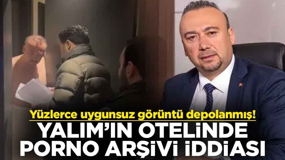 Yüzlerce uygunsuz görüntü depolanmış! Yalım’ın otelinde porno arşivi iddiası