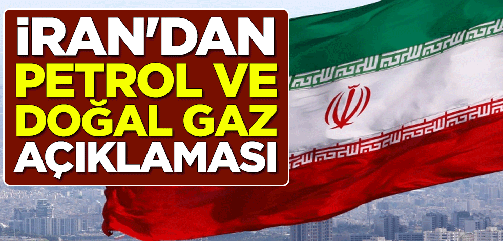 Yüzleri gülüyor! İran'dan petrol ve doğal gaz açıklaması