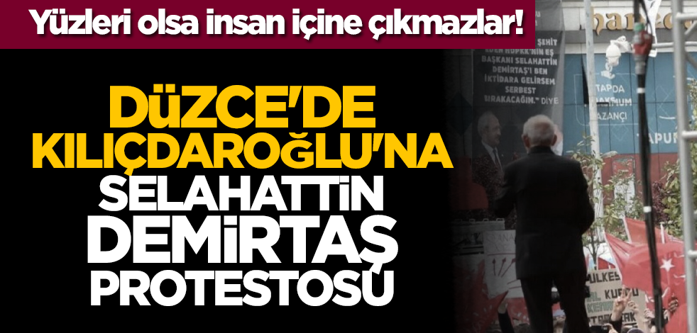 Yüzleri olsa insan içine çıkmazlar! Düzce'de Kemal Kılıçdaroğlu'na Selahattin Demirtaş protestosu