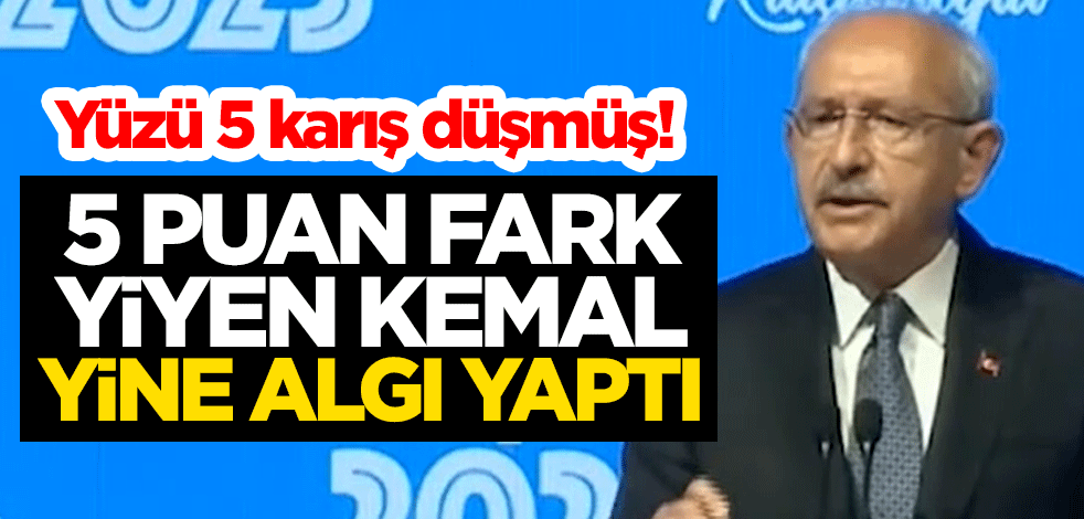 Yüzü 5 karış düşmüş! 5 puan fark yiyen Kemal yine algı yaptı