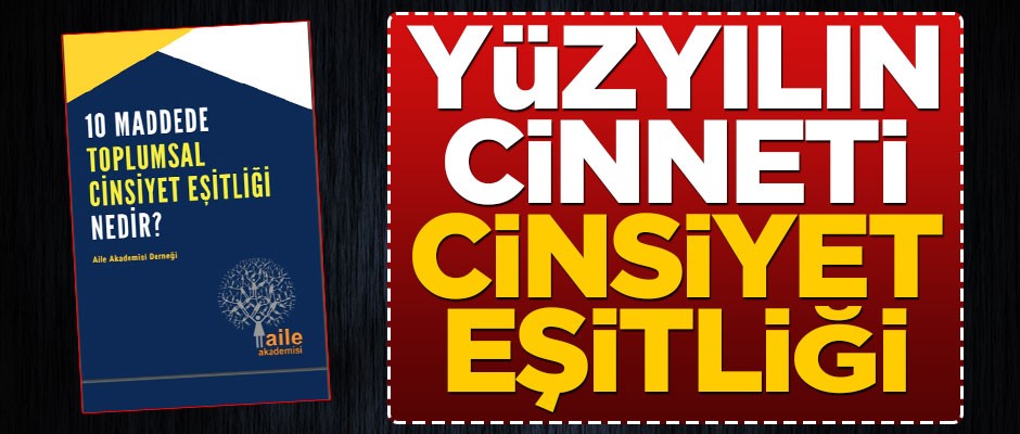 Yüzyılın cinneti cinsiyet eşitliği
