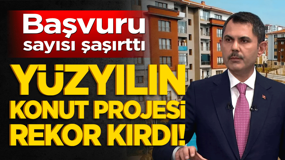 Yüzyılın Konut Projesi rekor kırdı! Başvuru sayısı şaşırttı