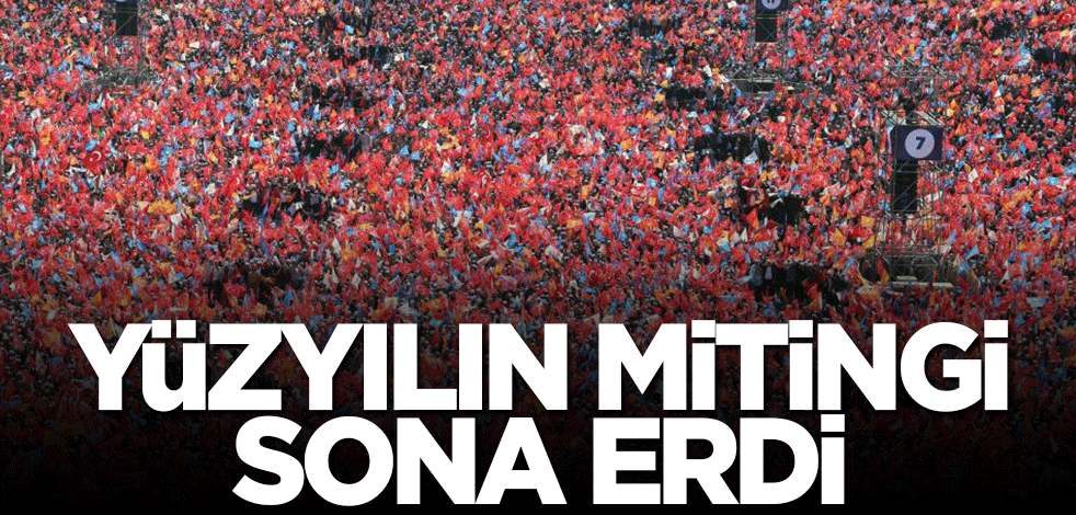 Yüzyılın mitingi sona erdi! Cumhurbaşkanı Erdoğan: İstanbul tamam dediyse bu iş bitmiştir