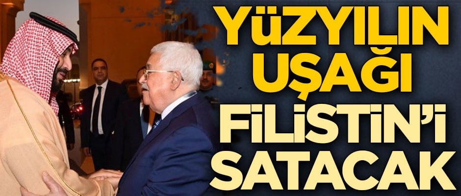 Yüzyılın uşağı Filistin'i satacak